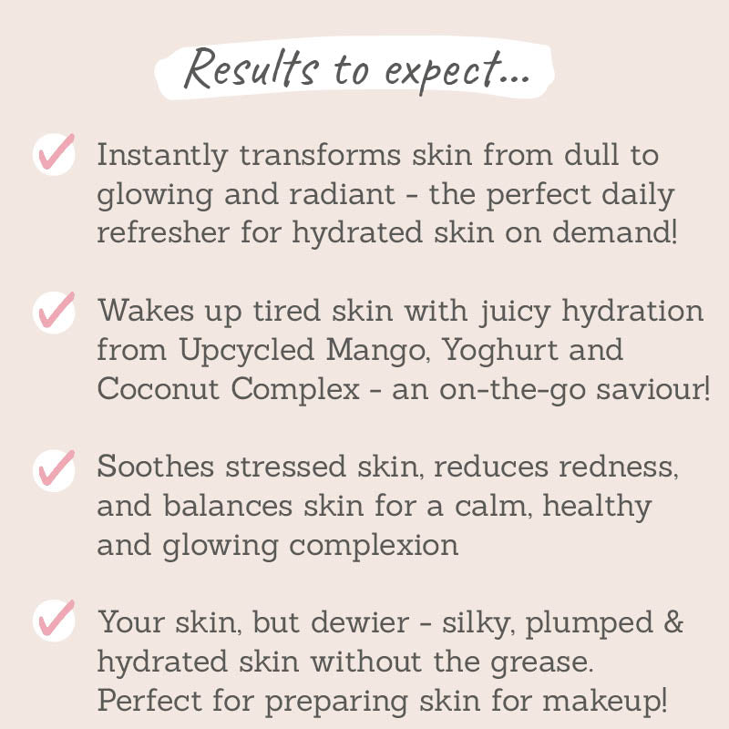 Byroe Mango Yoghurt Balancing Mist results to expect - transforms skin from dull to glowing, wakes up tired skin, soothes and balances stressed skin, skin feels plump and dewy