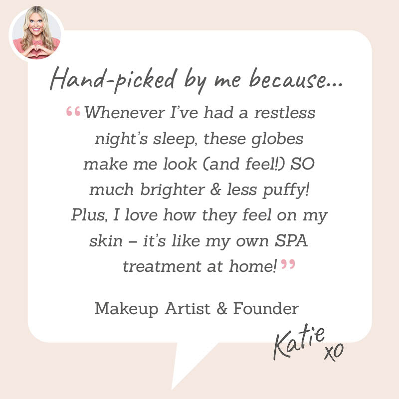 Cryo Glow Globes – Hand-picked by Katie to reduce puffiness and brighten tired skin with a refreshing at-home spa feel.