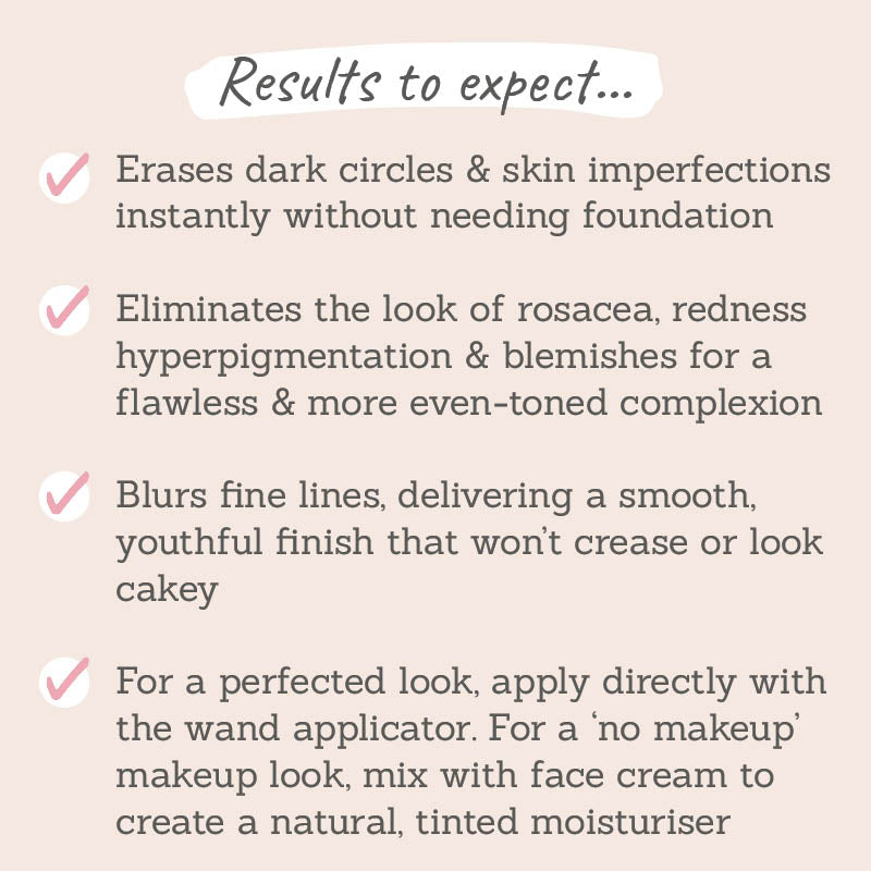 Results to expect: erase dark circles, eliminate rosacea, redness and hyperpigmentation, mix with face cream to create a natural tinted moisturiser