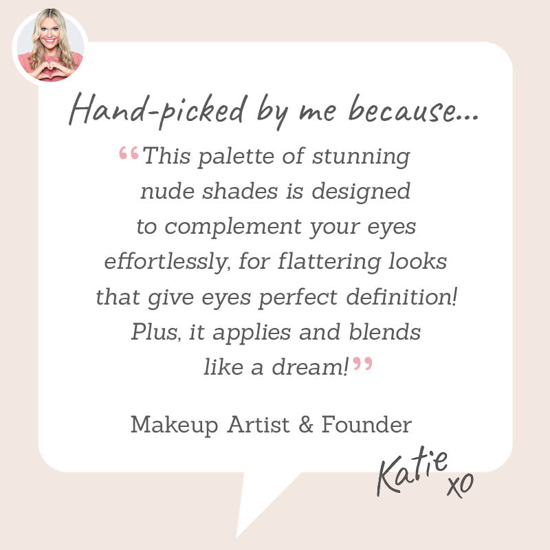 Vani-T Nude Eyeshadow Palette – Hand-picked by Katie - for effortlessly flattering nude shades that define and blend like a dream.