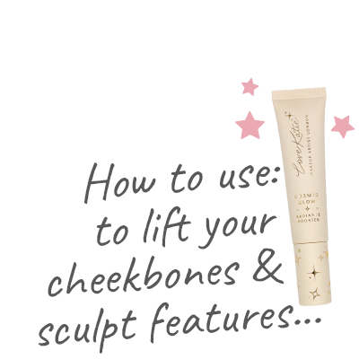 Love Katie Cosmic Glow Radiance Booster - Use 1 - How to use: to lift your cheekbones & sculpt features